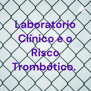 Laboratório Clínico e o Risco Trombótico. Teste capacitação.