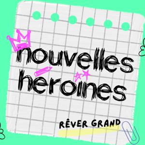 Nouvelles Héroïnes, histoires vraies de femmes d'aujourd'hui pour inspirer les filles (dès 8 ans)