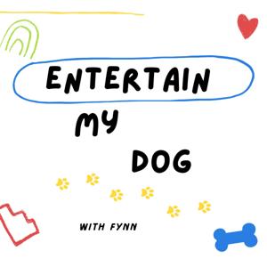 Entertain My Dog: Saving your pup from boredom