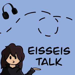 Eisseis Talk