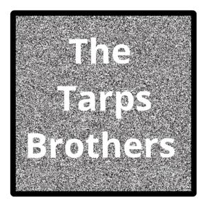 The Tarps Brothers