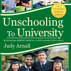 Unschooling To University by Judy Arnall