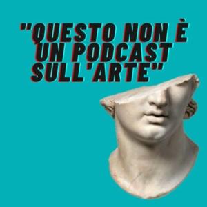 Questo non è un podcast sull'arte