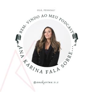 Ana Karina fala sobre...