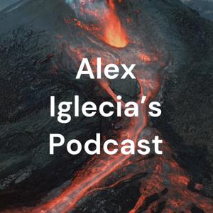 Alex Iglecia's Podcast