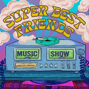 Super Best Friends Music Show