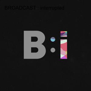 BROADCAST : interrupted