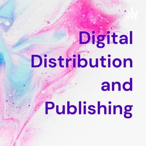 Digital Distribution and Publishing