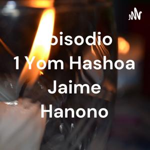 Episodio 1 Yom Hashoa Jaime Hanono