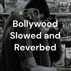 Bollywood Slowed and Reverbed