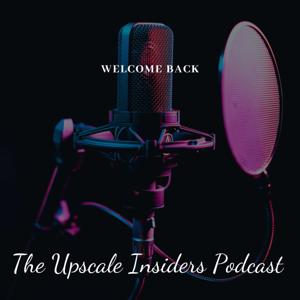 The Upscale Insiders Podcast