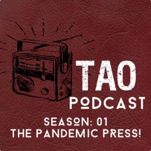 TAO Podcast: The Pandemic Press