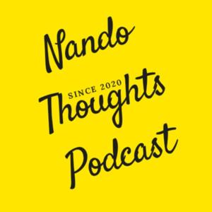 Nando Thoughts Podcast