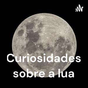 Curiosidades sobre a lua.