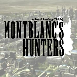 Montblanc's Hunters: A Final Fantasy TTRPG