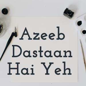 Azeeb Dastaan Hai Yeh