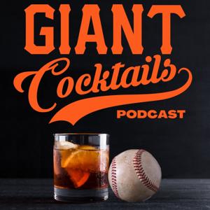 Giant Cocktails: A San Francisco Giants Baseball Podcast by Ben Henry and Matthew Henry