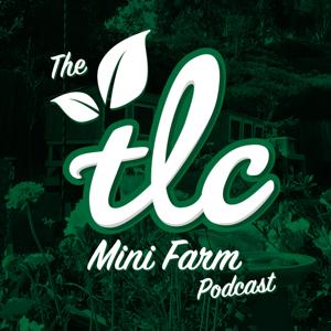 TLC Mini Farm Podcast