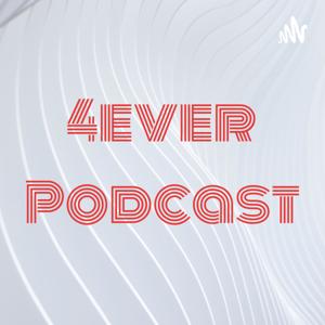 4ever Podcast