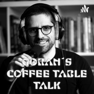 Goran´s Coffee Table Talk