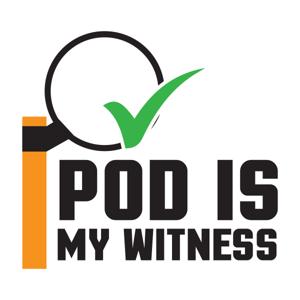 Pod Is My Witness
