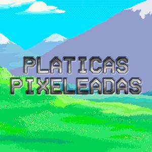 Platicas Pixeleadas