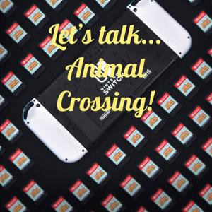 Let’s talk... Animal Crossing!