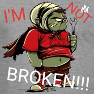 I’m Not Broken!!!