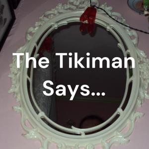 The Tikiman Says...