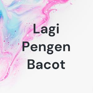 Lagi Pengen Bacot