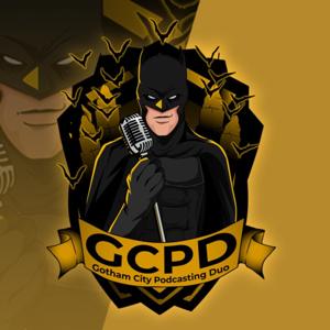 GCPD: Gotham City Podcasting Duo