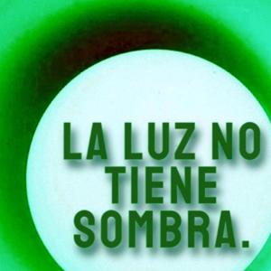 La luz no tiene sombra.