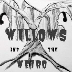 Willows and the Weird