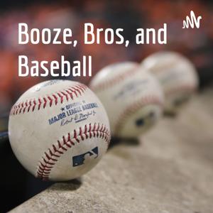 Booze, Bros, and Baseball