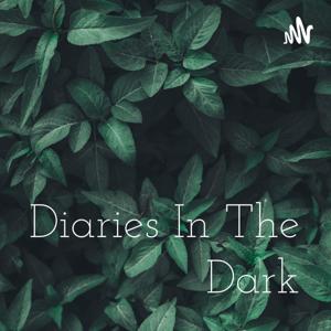 Diaries In The Dark