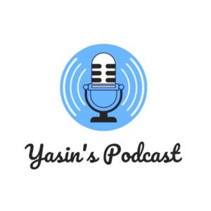 Yasin's Podcast