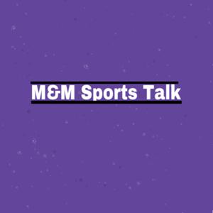 M&M Sports Talk