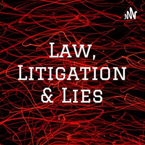 Law, Litigation & Lies