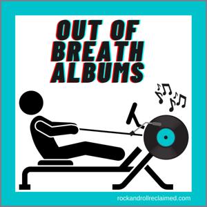 Out of Breath Albums (A Rock and Roll Reclaimed Podcast)