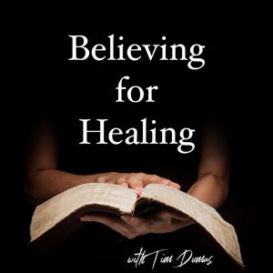 Believing For Healing Podcast