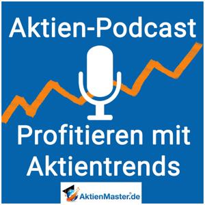 Aktien-Podcast.de - Sie profitieren mit Aktientrends