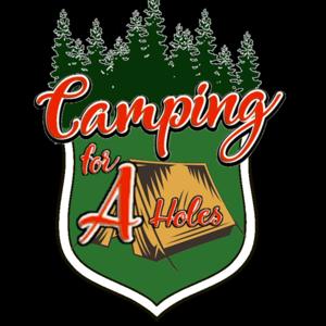 Camping For A Holes