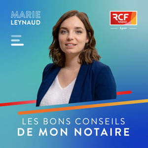 Les bons conseils de mon notaire · RCF Lyon
