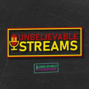 Unbelievable Streams Podcast