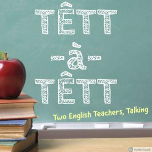 TÊTT-à-TÊTT - Two English Teachers, Talking