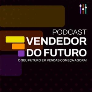 Vendedor do Futuro | Vendas, Estratégia e Gestão