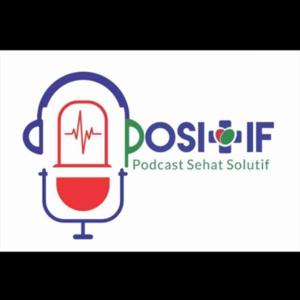 POSITIF - Podcast Sehat Solutif