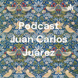 Podcast Juan Carlos Juárez