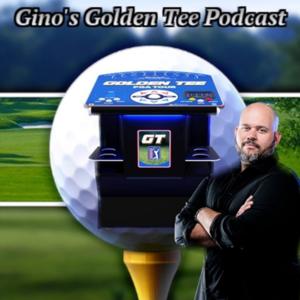 Gino's Golden Tee Podcast