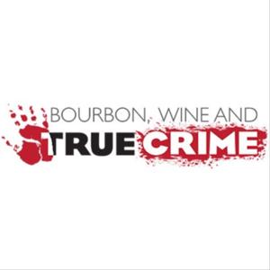 Bourbon, Wine and True Crime